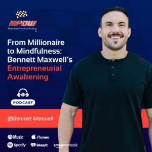The Relentless Pursuit of Winning Podcast Episodes 126 Bennett Maxwell Millionaire to Mindfulness