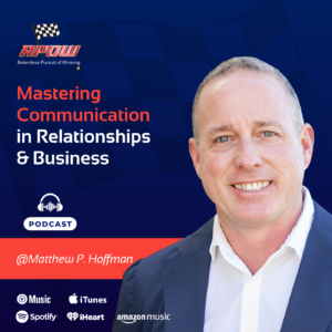 The Relentless Pursuit of Winning Podcast Episodes 119 Matthew P Hoffman Culture, Clarity & Communication