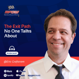 The Relentless Pursuit of Winning Podcast Episodes 115 Eric Grafstrom Exit Planning - Main