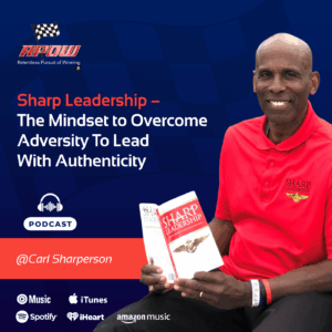 The Relentless Pursuit of Winning Podcast Episodes 114 Sharp Leadership