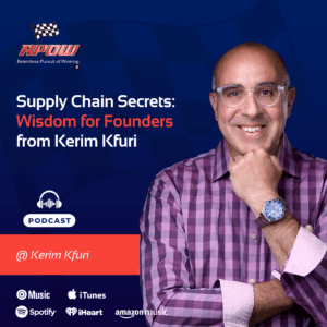 The Relentless Pursuit of Winning Podcast Episodes 111 Kerim Kfuri Supply Chain Secrets