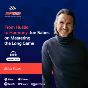The Relentless Pursuit of Winning Podcast Episodes 109 Jon Sabes - Hustle to Harmony