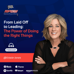 The Relentless Pursuit of Winning Podcast Episodes 94 Kristie K. Jones- From Laid Off to Leading- Main