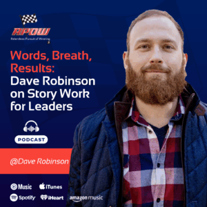 The Relentless Pursuit of Winning Podcast Episodes 89 Dave Robinson-Story Work for Leaders-Main