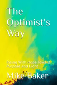 Mike Baker's Optimist's Blueprint: The Optimist's Way Book