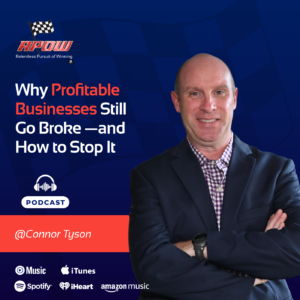 The Relentless Pursuit of Winning Podcast Episodes 9 Connor Tyson Cash Flow Management Main