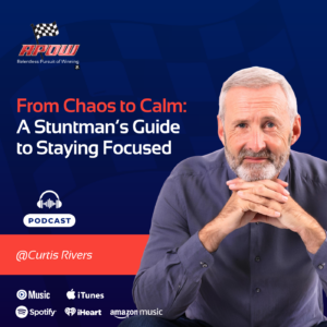 The Relentless Pursuit of Winning Podcast Episodes 14 Curtis Rivers Staying Focused Main