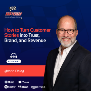 The Relentless Pursuit of Winning Podcast Episodes 13 John-Elbing customer-stories-trusted-brand Main