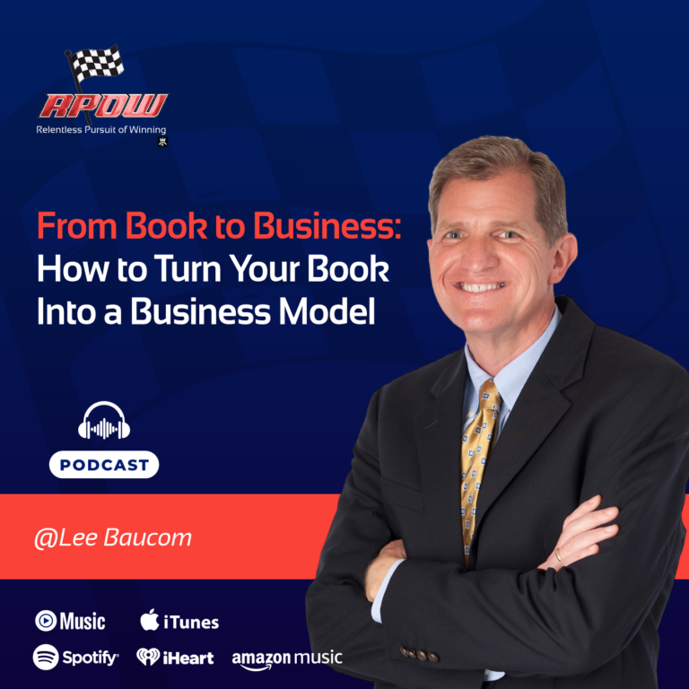 The Relentless Pursuit of Winning Podcast 8 Lee Baucom turn your book into a business Main