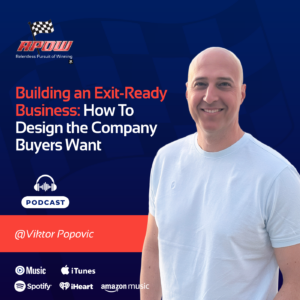 The Relentless Pursuit of Winning Podcast Episodes 9 Viktor Popovic building an exit-ready business Main